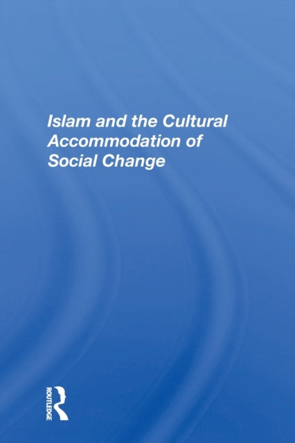 Book cover of: Islam And The Cultural Accommodation Of Social Change. By: Bassam Tibi