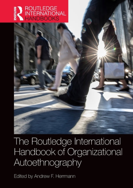 Book cover of: Routledge International Handbook of Organizational Autoethnography. By: Andrew F. Herrmann