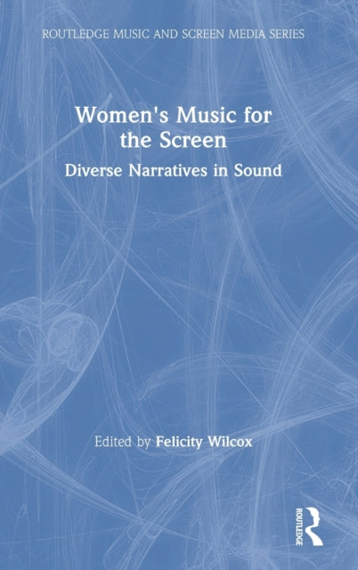 Book cover of: Women's Music for the Screen. By: Felicity Wilcox