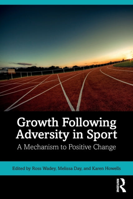 Book cover of: Growth Following Adversity in Sport. By: Ross Wadey