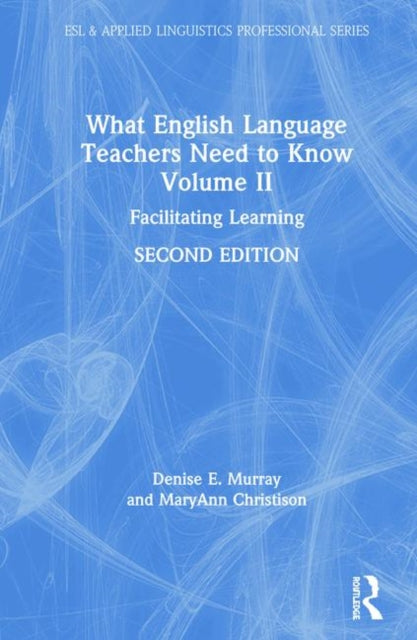 Book cover of: What English Language Teachers Need to Know Volume II. By: Denise E. Murray