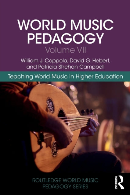 Book cover of: World Music Pedagogy, Volume VII: Teaching World Music in Higher Education. By: William J. Coppola