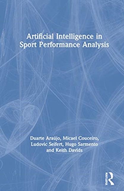 Book cover of: Artificial Intelligence in Sport Performance Analysis. By: Duarte Araujo