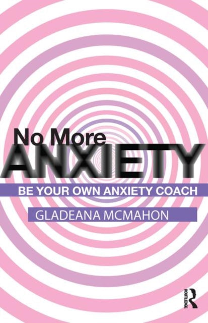 Book cover of: No More Anxiety!. By: Gladeana McMahon