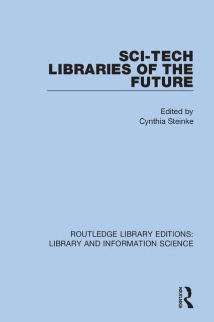 Book cover of: Sci-Tech Libraries of the Future. By: Cynthia Steinke