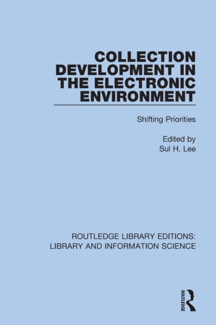 Book cover of: Collection Development in the Electronic Environment. By: Sul H. Lee