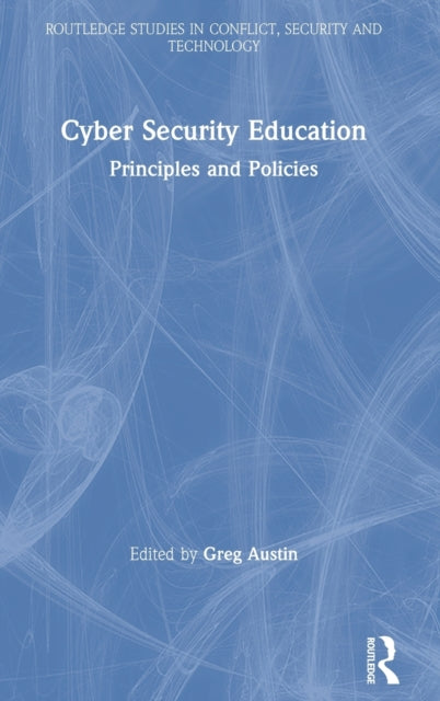Book cover of: Cyber Security Education. By: Greg Austin