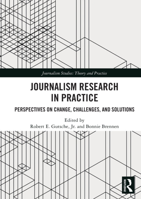 Book cover of: Journalism Research in Practice. By: Robert E. Gutsche Jr.