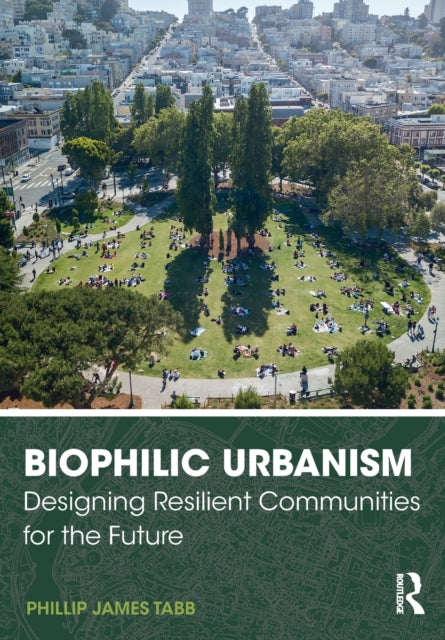 Book cover of: Biophilic Urbanism. By: Phillip Tabb