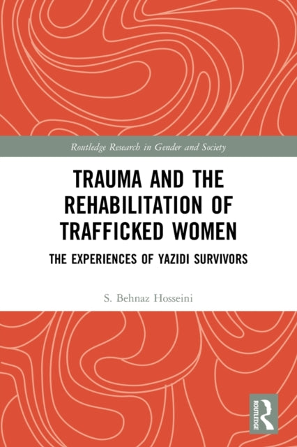Book cover of: Trauma and the Rehabilitation of Trafficked Women. By: S. Behnaz Hosseini