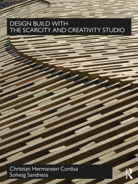 Book cover of: Design Build with The Scarcity and Creativity Studio. By: Christian Hermansen Cordua