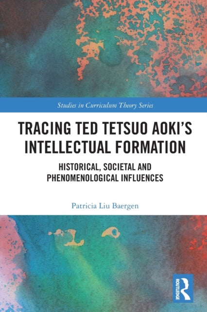 Book cover of: Tracing Ted Tetsuo Aoki’s Intellectual Formation. By: Patricia Liu Baergen