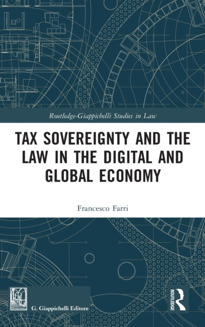 Book cover of: Tax Sovereignty and the Law in the Digital and Global Economy. By: Francesco Farri