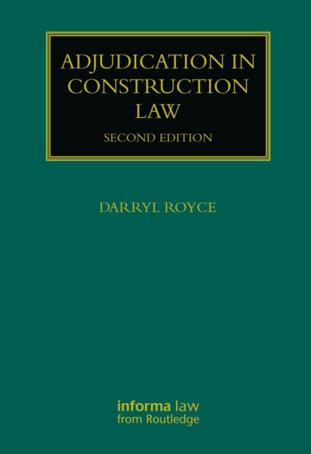 Book cover of: Adjudication in Construction Law. By: Darryl Royce