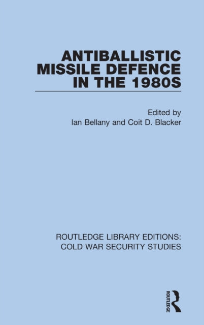 Book cover of: Antiballistic Missile Defence in the 1980s. By: Ian Bellany