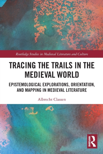 Book cover of: Tracing the Trails in the Medieval World. By: Albrecht Classen