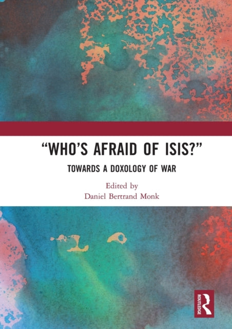 Book cover of: “Who’s Afraid of ISIS?”. By: Daniel Bertrand Monk