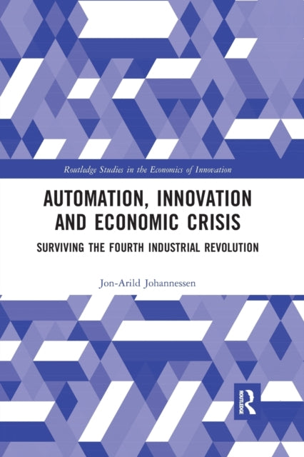 Book cover of: Automation, Innovation and Economic Crisis. By: Jon-Arild Johannessen
