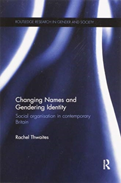 Book cover of: Changing Names and Gendering Identity. By: Rachel Thwaites
