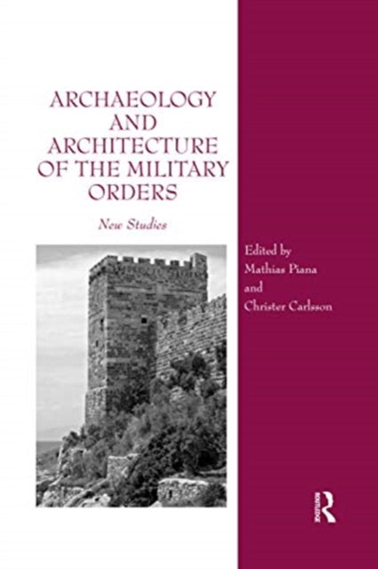 Book cover of: Archaeology and Architecture of the Military Orders. By: Mathias Piana