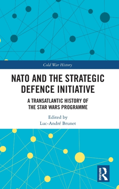 Book cover of: NATO and the Strategic Defence Initiative. By: Luc-André Brunet