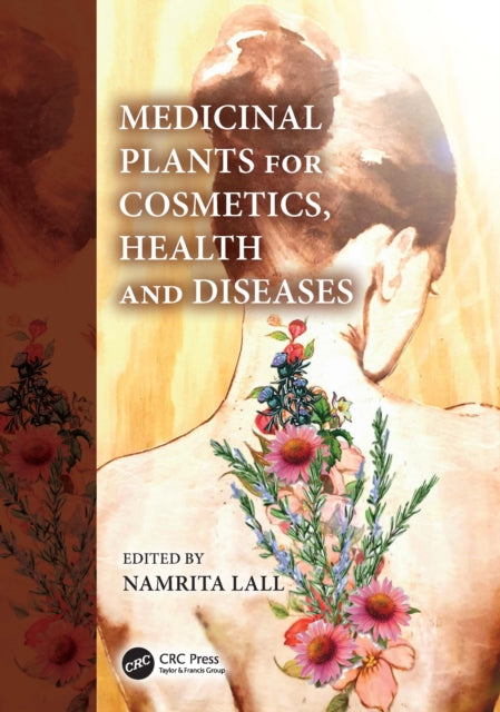 Book cover of: Medicinal Plants for Cosmetics, Health and Diseases. By: Namrita Lall