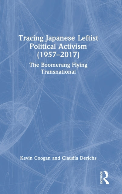 Book cover of: Tracing Japanese Leftist Political Activism (1957 – 2017). By: Kevin Coogan