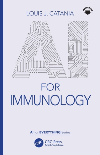 Book cover of: AI for Immunology. By: Louis J. Catania