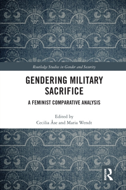 Book cover of: Gendering Military Sacrifice. By: Cecilia Åse