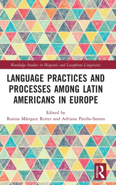 Book cover of: Language Practices and Processes among Latin Americans in Europe. By: Rosina Márquez Reiter