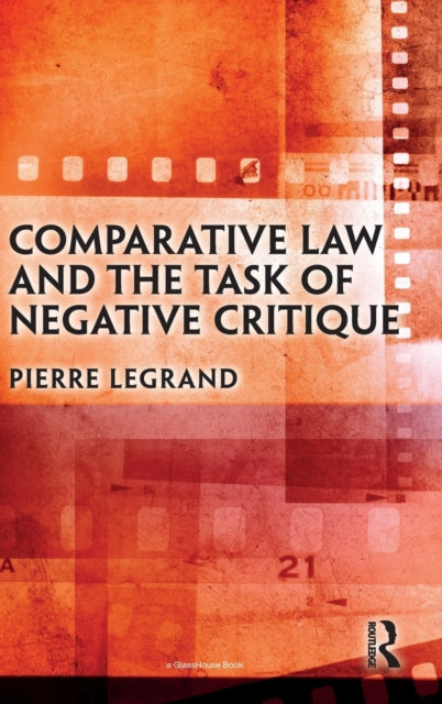 Book cover of: Comparative Law and the Task of Negative Critique. By: Pierre Legrand