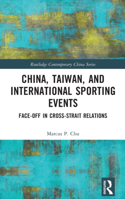 Book cover of: China, Taiwan, and International Sporting Events. By: Marcus P. Chu