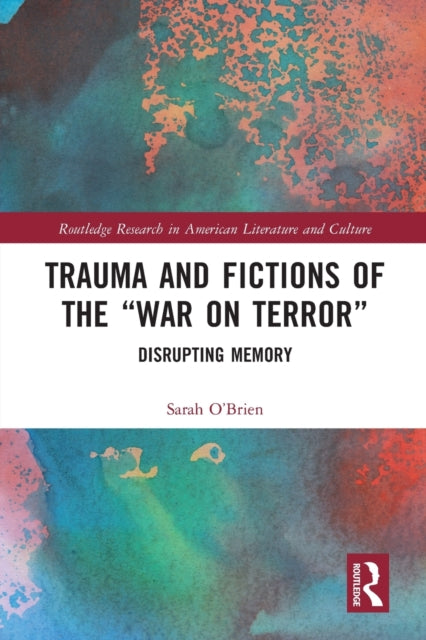 Book cover of: Trauma and Fictions of the "War on Terror". By: Sarah O'Brien