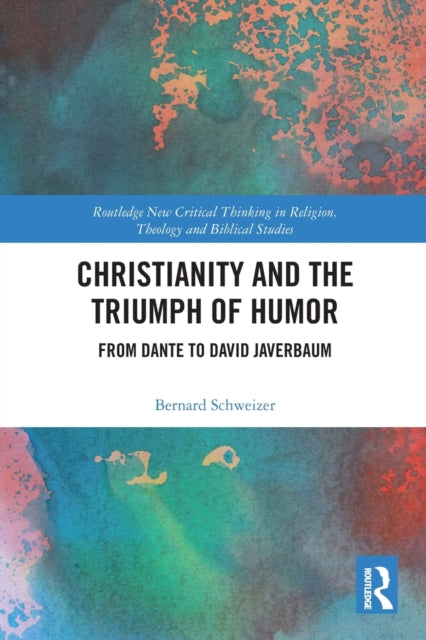 Book cover of: Christianity and the Triumph of Humor. By: Bernard Schweizer