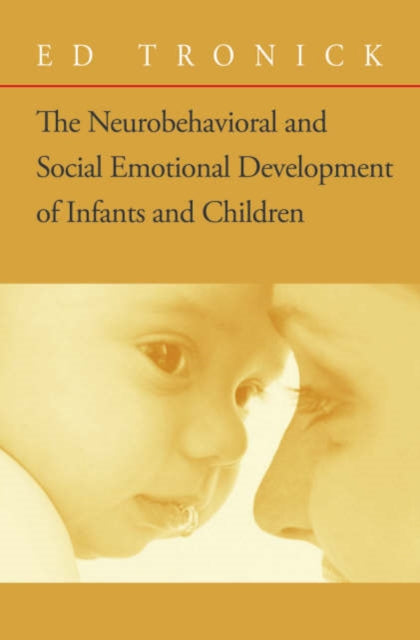 Book cover of: Neurobehavioral and Social-Emotional Development of Infants and Children. By: Ed Tronick