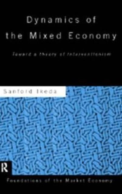 Book cover of: Dynamics of the Mixed Economy. By: Sanford Ikeda