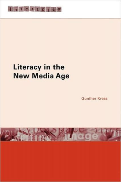 Book cover of: Literacy in the New Media Age. By: Gunther Kress