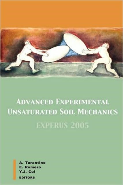 Book cover of: Advanced Experimental Unsaturated Soil Mechanics. By: Alessandro Tarantino
