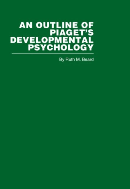 Book cover of: Outline of Piaget's Developmental Psychology. By: R.M. Beard
