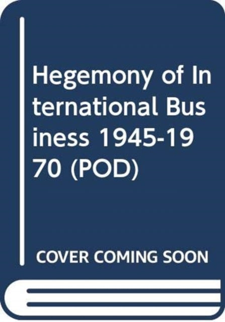 Book cover of: Hegemony of International Business 1945-1970 (POD). By: Mark Casson