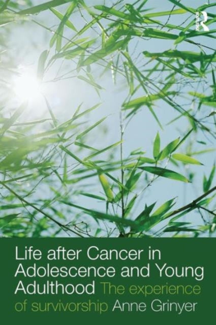 Book cover of: Life After Cancer in Adolescence and Young Adulthood. By: Anne Grinyer