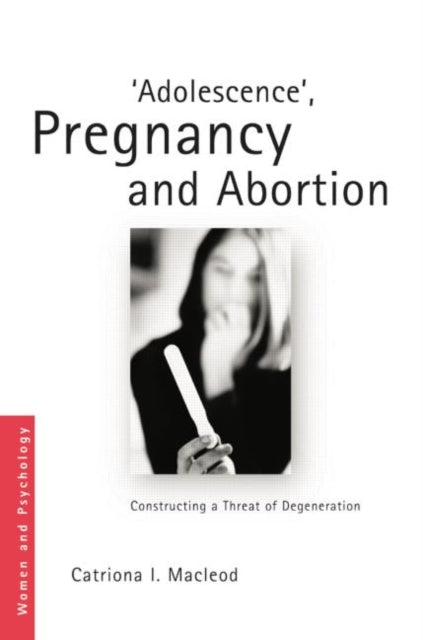 Book cover of: 'Adolescence', Pregnancy and Abortion. By: Catriona Macleod