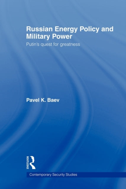 Book cover of: Russian Energy Policy and Military Power. By: Pavel K. Baev