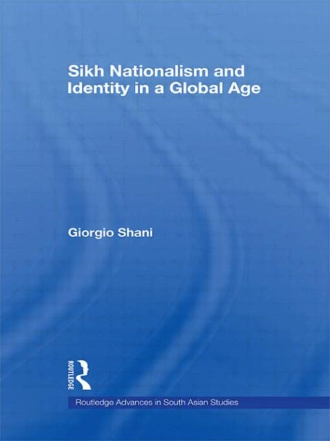 Book cover of: Sikh Nationalism and Identity in a Global Age. By: Giorgio Shani