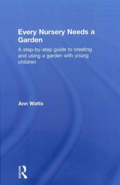 Book cover of: Every Nursery Needs a Garden. By: Ann Watts