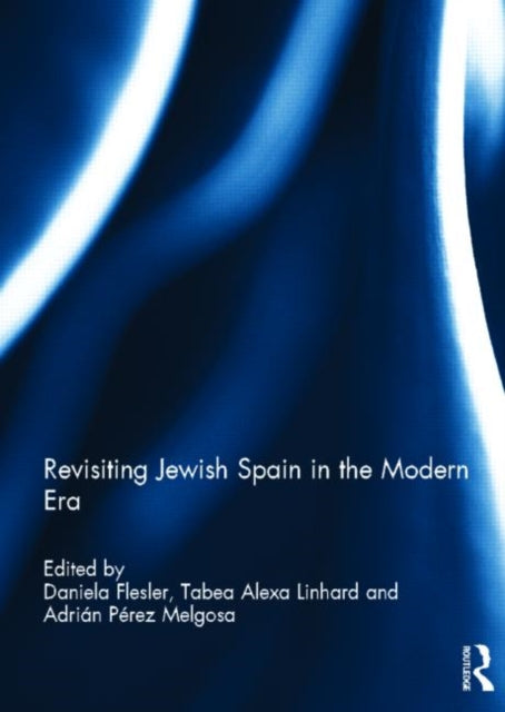 Book cover of: Revisiting Jewish Spain in the Modern Era. By: Daniela Flesler