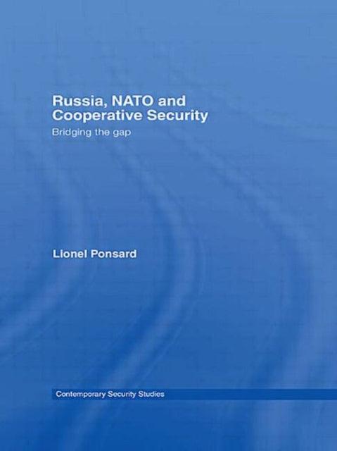 Book cover of: Russia, NATO and Cooperative Security. By: Lionel Ponsard