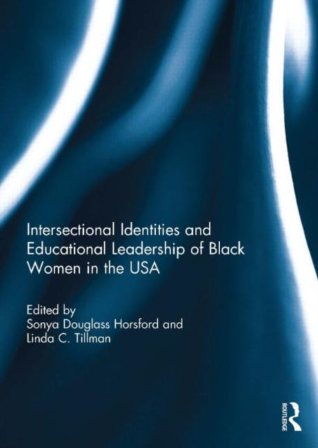 Book cover of: Intersectional Identities and Educational Leadership of Black Women in the USA