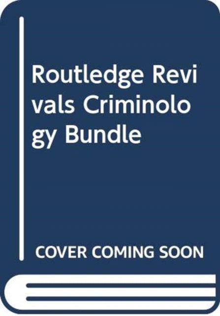 Book cover of: Routledge Revivals Criminology Bundle