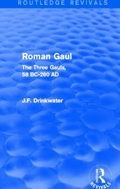 Book cover of: Roman Gaul (Routledge Revivals). By: John Drinkwater